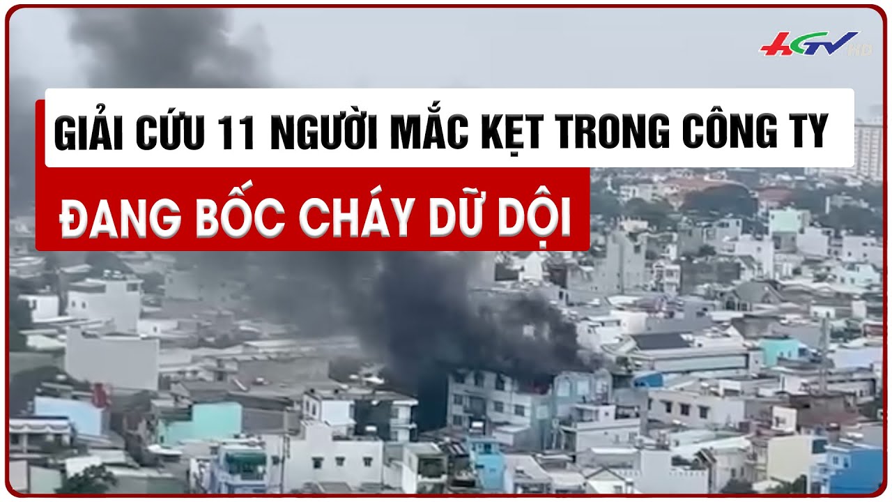 Giải cứu 11 người mắc kẹt trong công ty đang bốc cháy dữ dội | Tin nóng Mekong