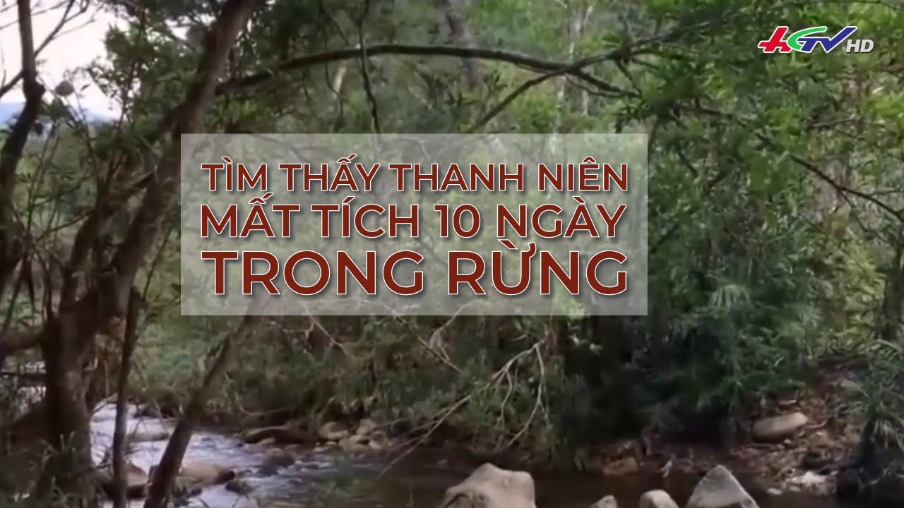 Tìm thấy thanh niên mất tích 10 ngày trong rừng | Tin nóng Mekong