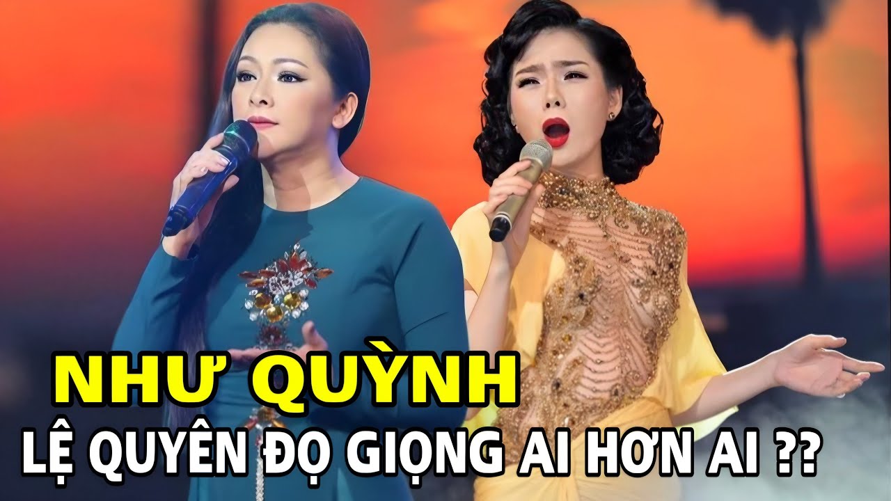 Như Quỳnh và Lệ Quyên đọ giọng "cực khủng" hát cùng một ca khúc, dân mạng khen ai chê ai?