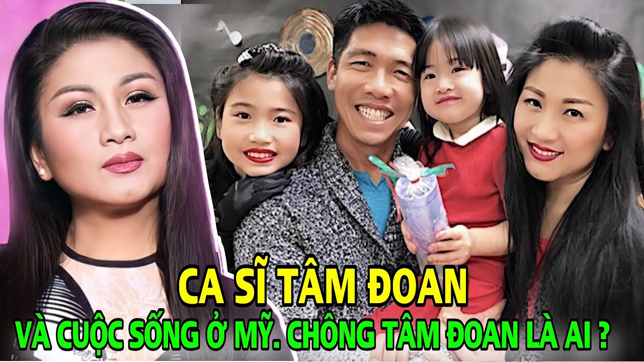 Ca sĩ Tâm Đoan và cuộc sỗng ở Mỹ. Chồng ca sĩ Tâm Đoan là ai? vì sao 20 năm cô chưa về Việt Nam?