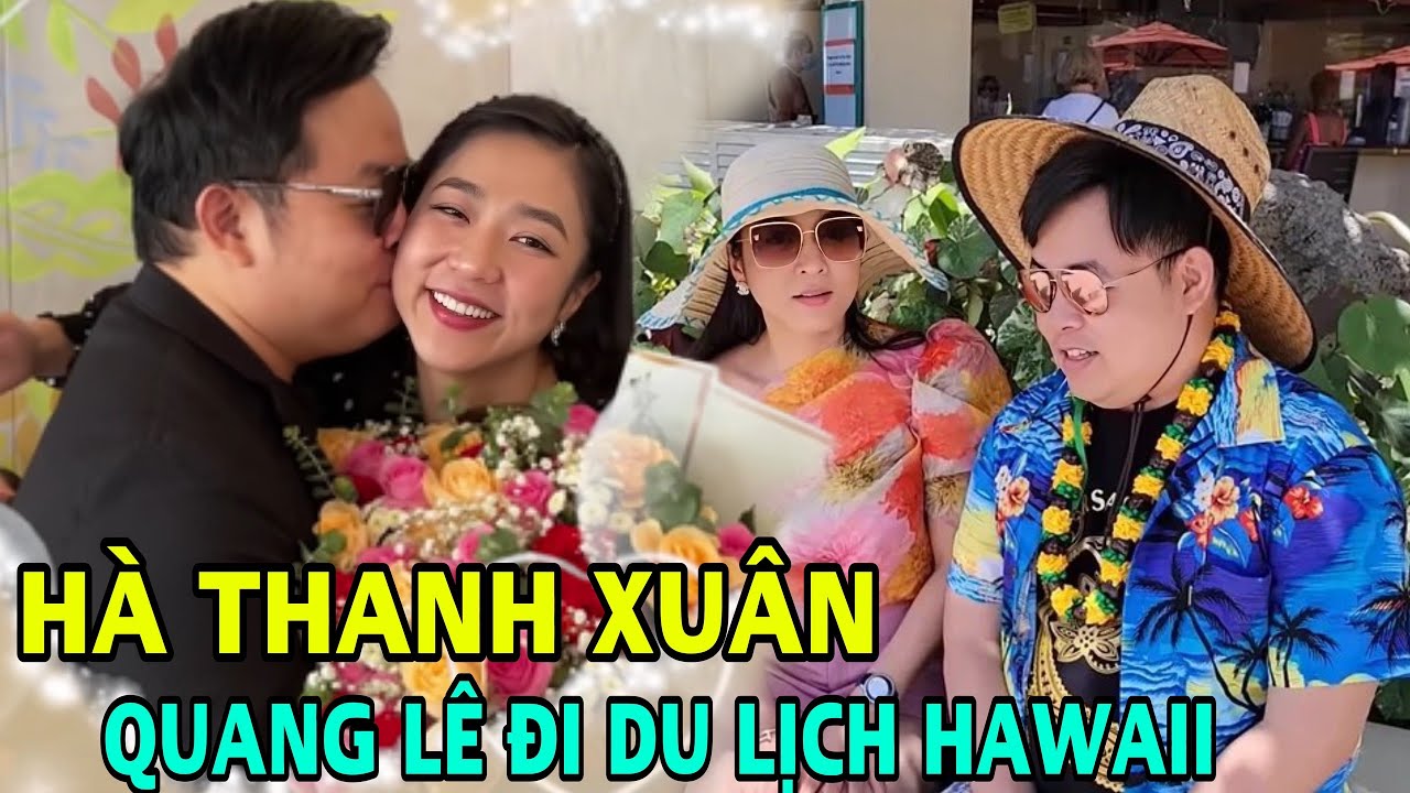 Cùng đi du lịch Hawaii Hà Thanh Xuân đòi nhẫn cưới kim cương Quang Lê May ra có Hoàng Kiều chịu nổi