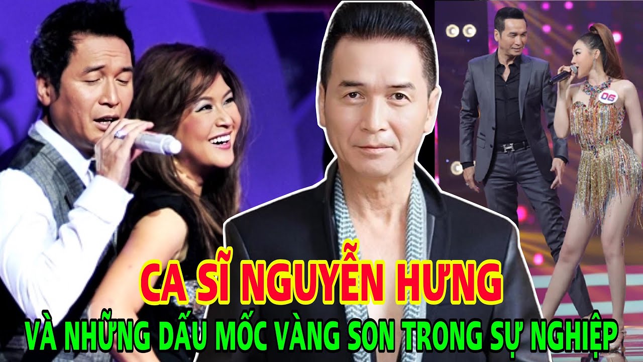 Ca sĩ Nguyễn Hưng và những dấu mốc vàng son trong sự nghiệp ‘ca – vũ nhạc’ và người tình BÍ ẨN