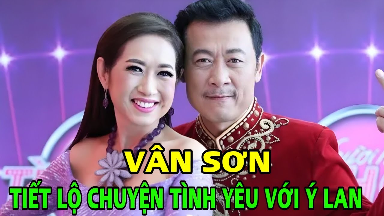 Danh hài Vân Sơn lần đầu  tiết lộ "BÍ MẬT" chuyện 'tình yêu' không thành với Danh ca Ý Lan