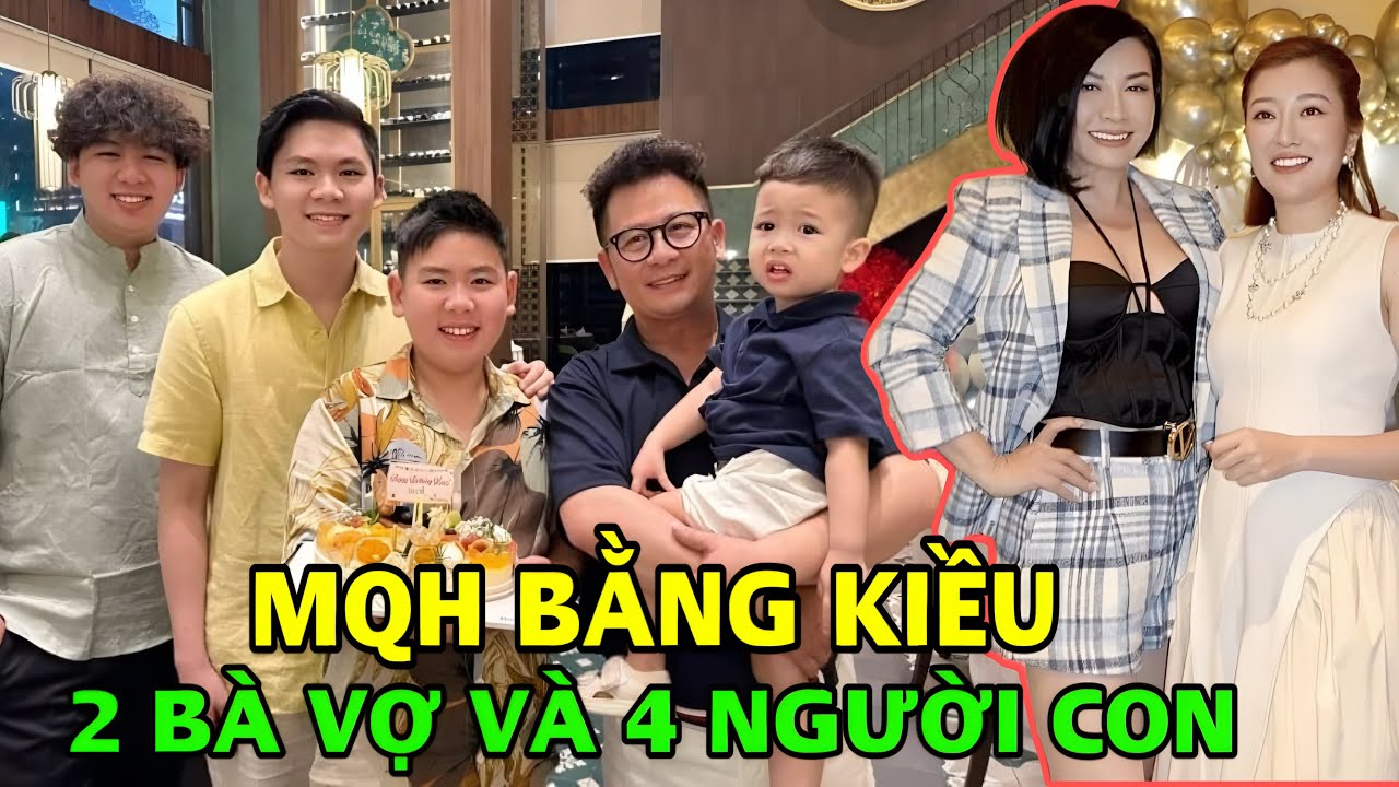 Bằng Kiều 2 đời vợ 4 người con. Dân tình nể phục khi thấy "bà cũ - bà mới" thân thiết như chị em