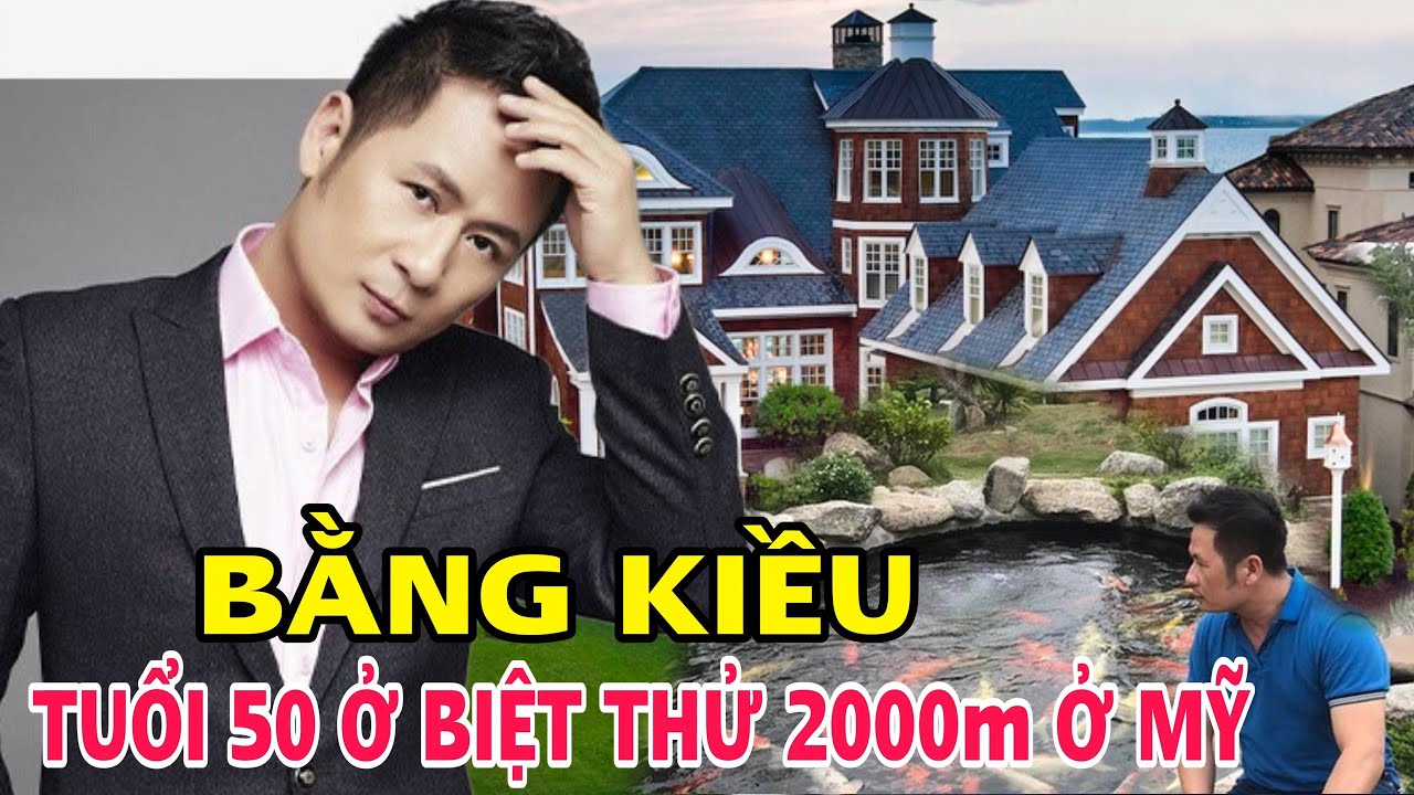 Bằng Kiều tuổi 50: Biệt thự 2.000 m2 tại Mỹ để mẹ trông coi về Việt Nam cùng vợ mới thích chơi golf