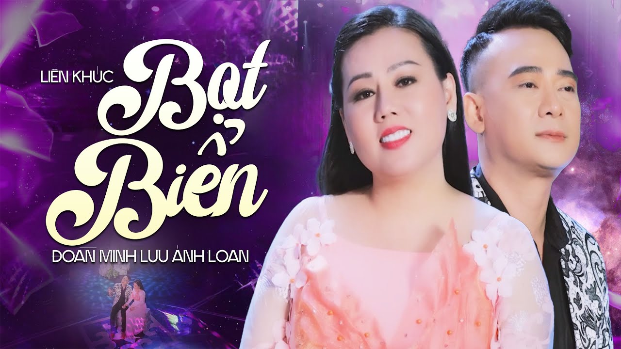 Liên khúc Bọt Biển, Ai Nói Với Em - Đoàn Minh, Lưu Ánh Loan, Lê Sang