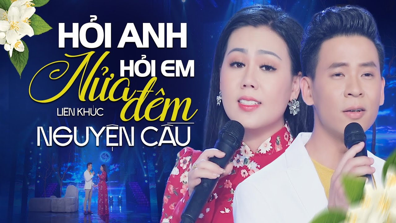 Liên khúc Hỏi Anh Hỏi Em, Nửa Đêm Nguyện Cầu - Song Ca Huỳnh Thật Lưu Ánh Loan