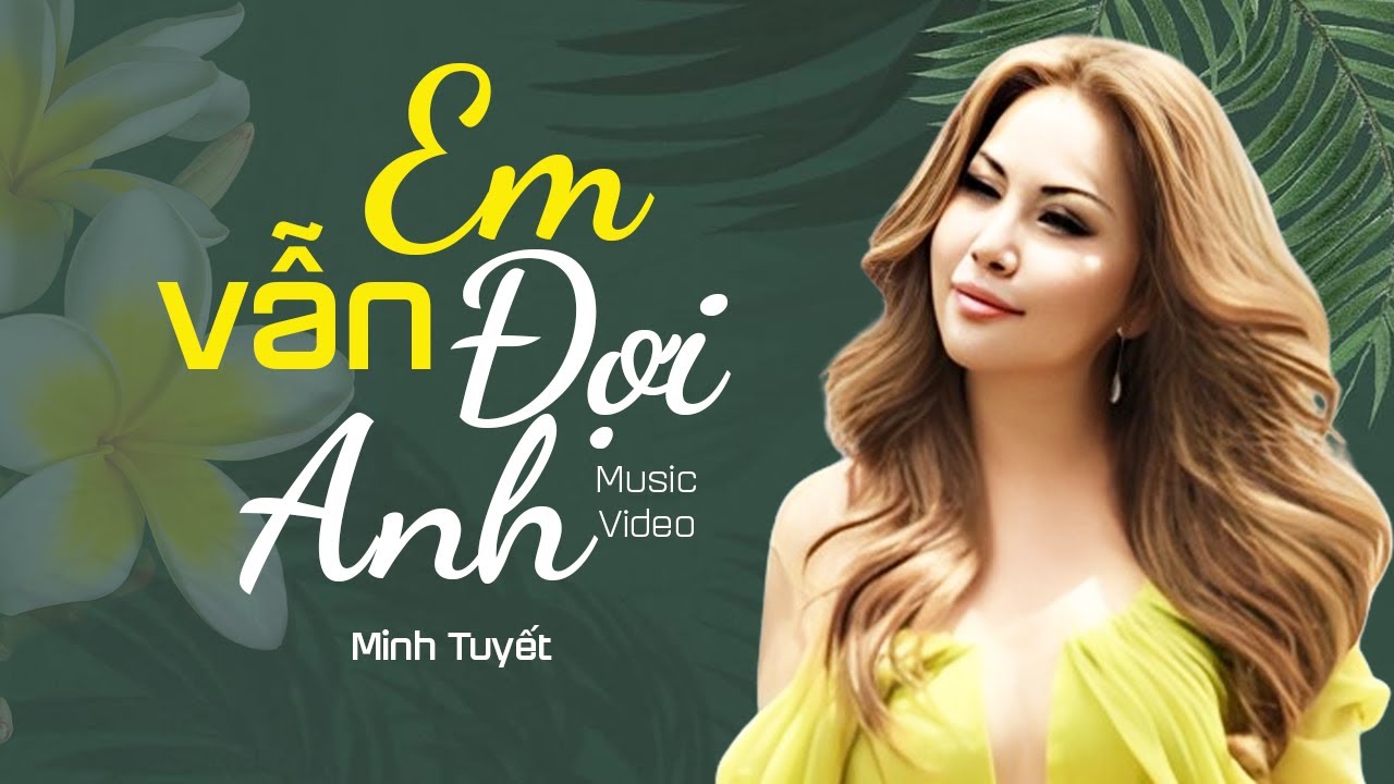 Em Vẫn Đợi Anh - Minh Tuyết | Nhạc Trữ Tình Hải Ngoại Hay Nhất