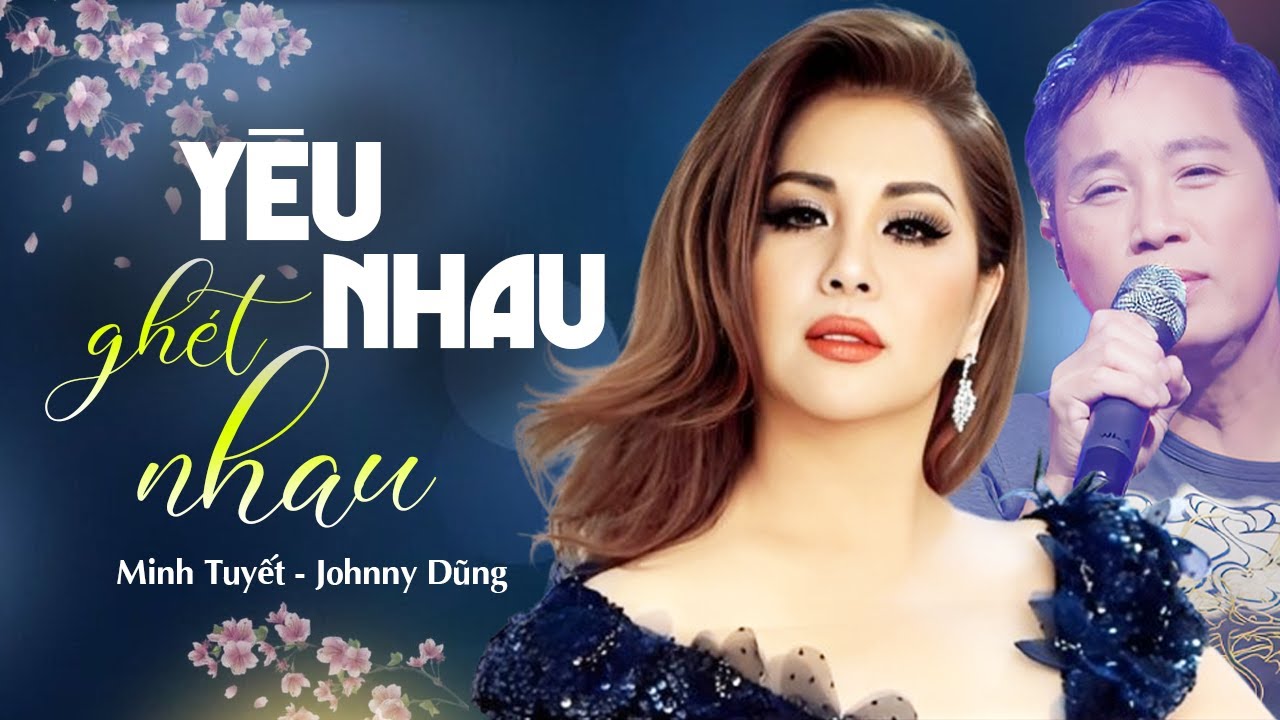 Yêu Nhau Ghét Nhau - Minh Tuyết, Johnny Dũng | Song Ca Hải Ngoại Bất Hủ