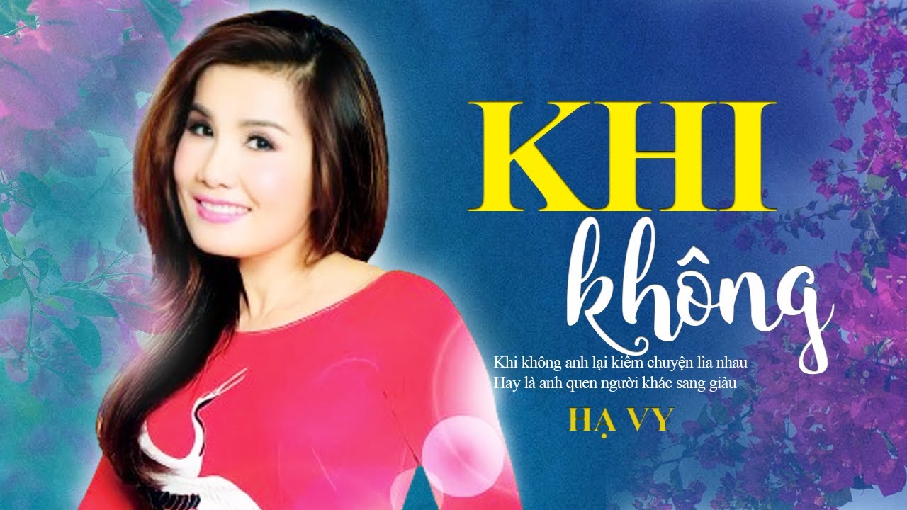 Khi Không - Hạ Vy | Khi không anh ngoảnh mặt làm ngơ