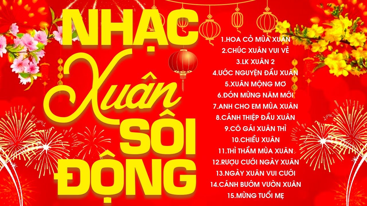 Liên Khúc Xuân Sôi Động Mừng Xuân Sang Mới Nhất | Hoa Cỏ Mùa Xuân | Nghe Là Thấy Tết