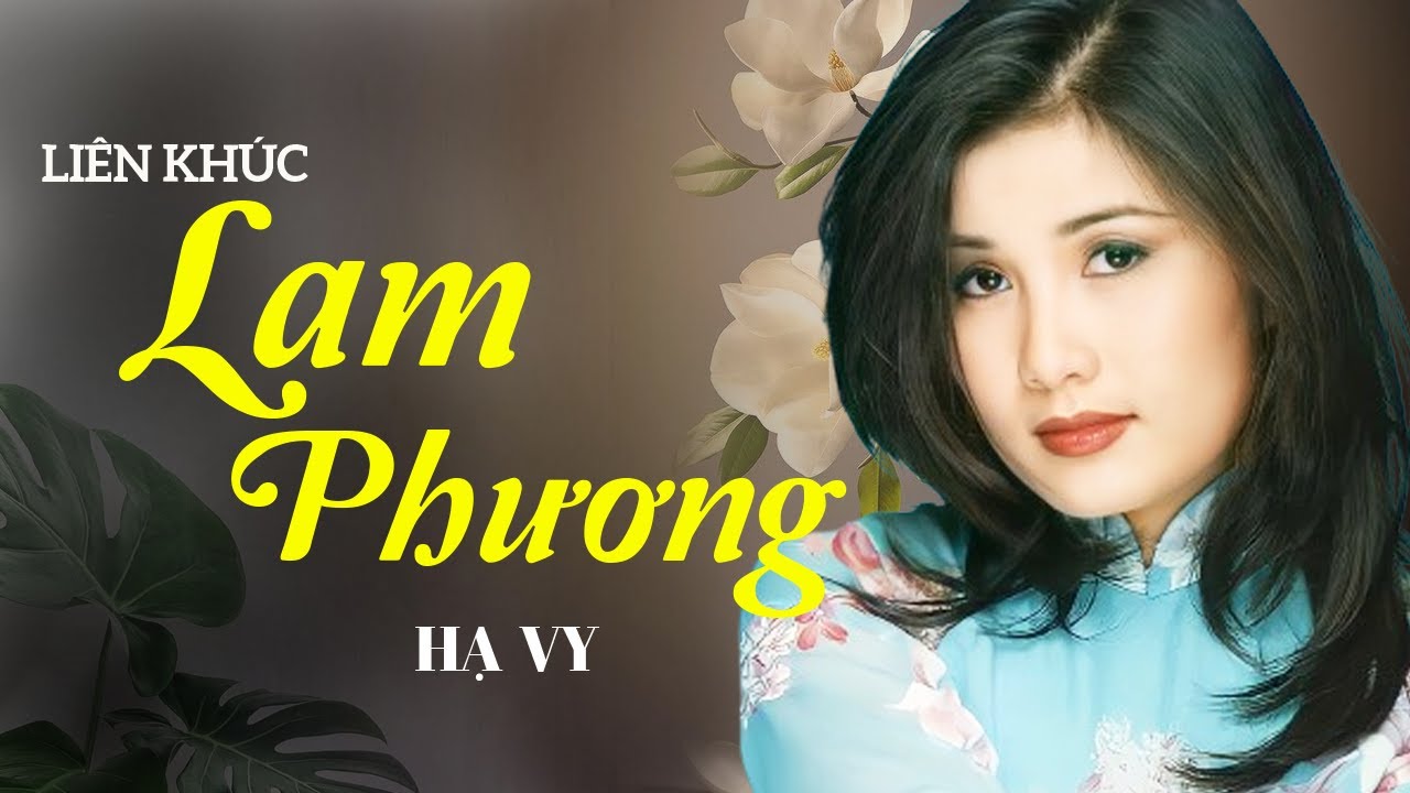 Liên Khúc Lam Phương - Hạ Vy | Tình Khúc Trữ Tình Bất Hủ