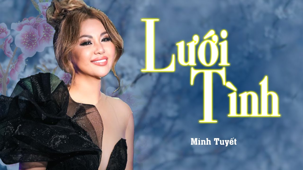 Lưới Tình - Minh Tuyết | Nhạc Vàng Xưa Dạt Dào Cảm Xúc