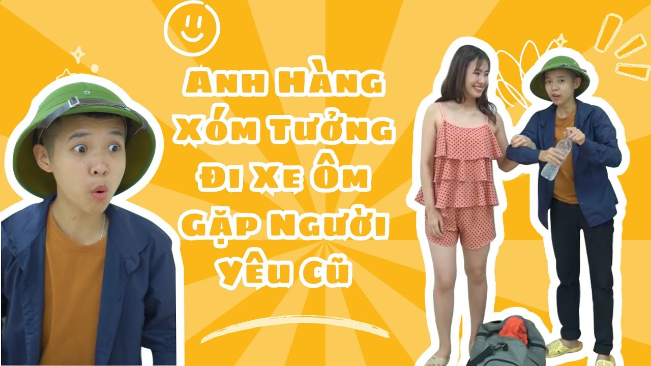 Tôm Video - Tập Full #77: Anh Hàng Xóm Tưởng Đi Xe Ôm Gặp Người Yêu Cũ