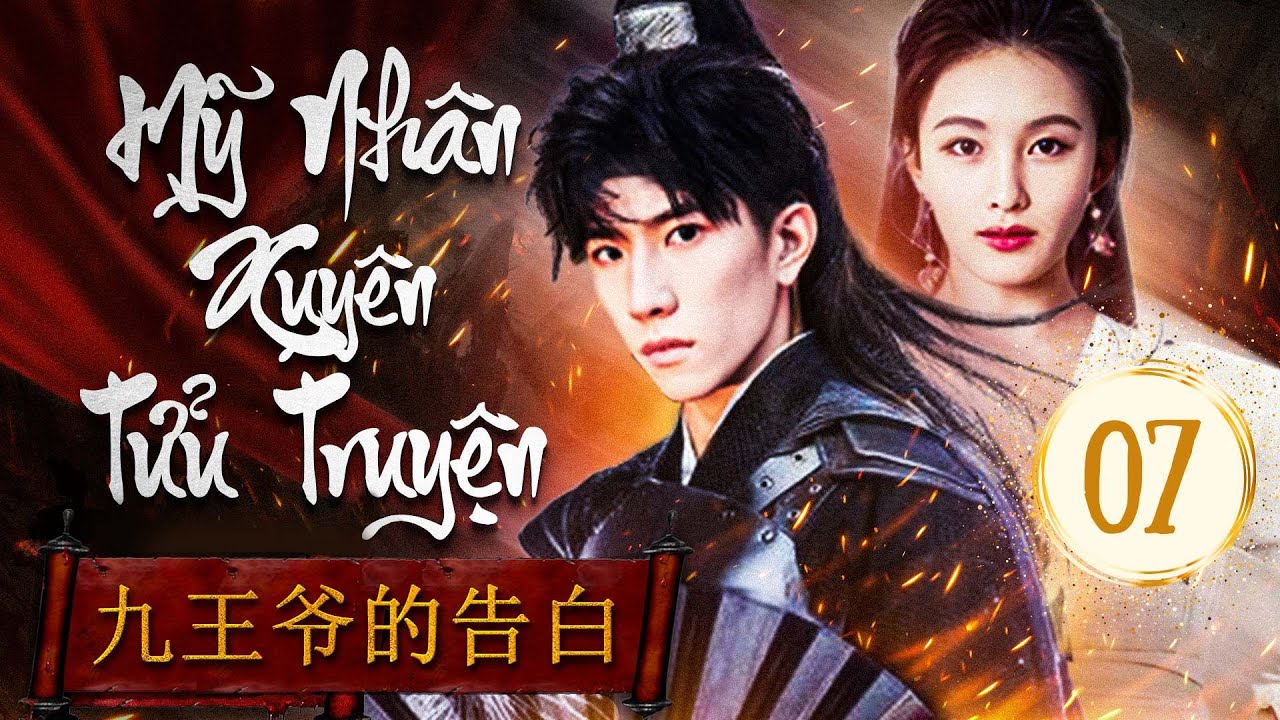 MỸ NHÂN XUYÊN TỬU TRUYỆN - Tập 07 | Ngôn Tình Xuyên Không Hấp Dẫn Nhất | Phim Cổ Trang Trung Quốc