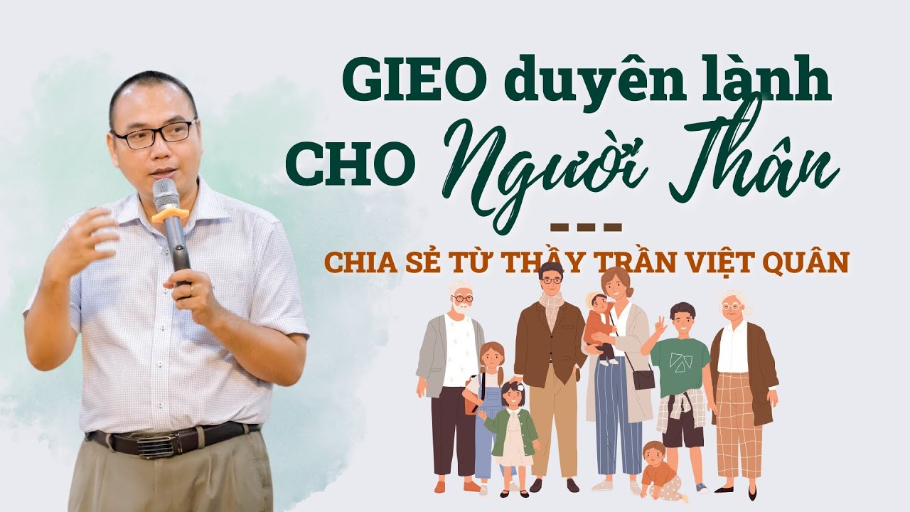 Cách gieo duyên lành cho cha mẹ, người thân, cùng nhau tạo nhân tốt để nhận quả ngọt| Trần Việt Quân