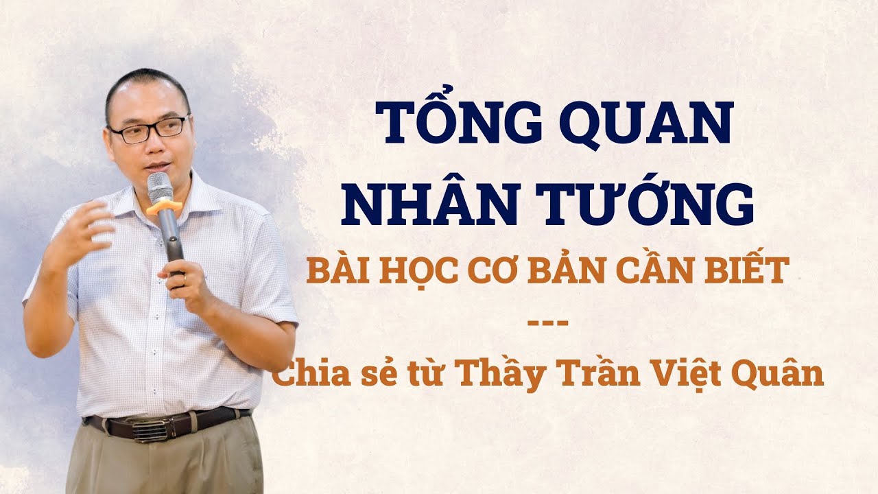 Tổng hợp video nhân tướng - Bài học cần biết trước khi học sâu về nhân tướng | Trần Việt Quân