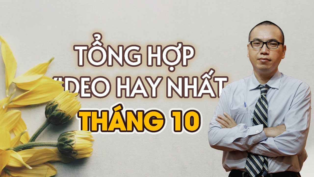 Tổng hợp video hay nhất Tháng 10 kênh Thầy Trần Việt Quân