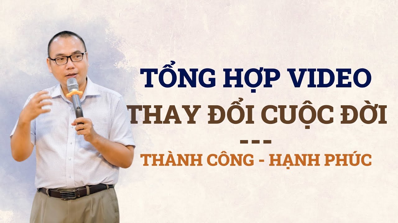 Tổng Hợp Video Giúp Bạn Thay Đổi Cuộc Sống Và Đạt Được Thành Công - Hạnh Phúc | Trần Việt Quân