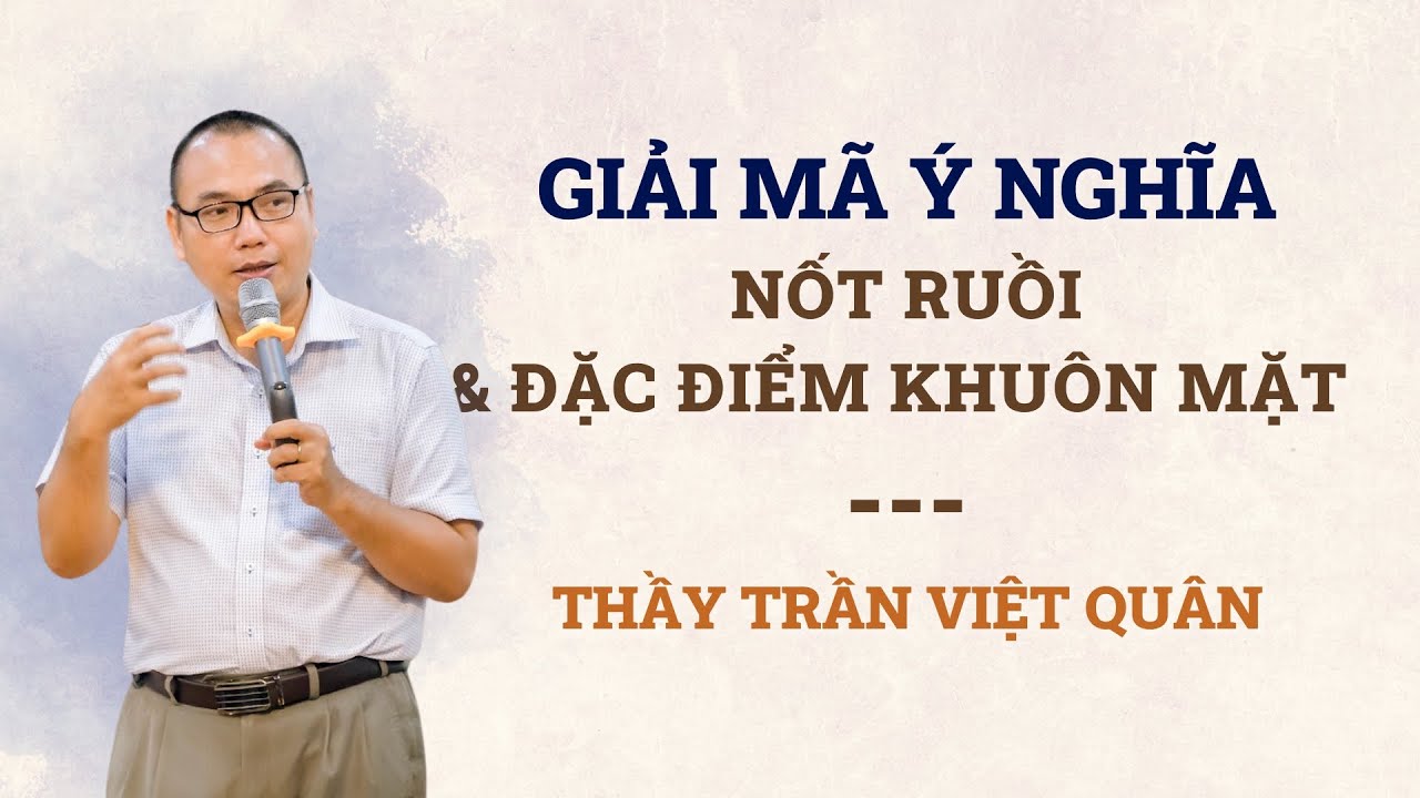 Giải mã Ý nghĩa NỐT RUỒI và những đặc điểm khuôn mặt - NHÂN TƯỚNG | TRẦN VIỆT QUÂN | Trần Việt Quân