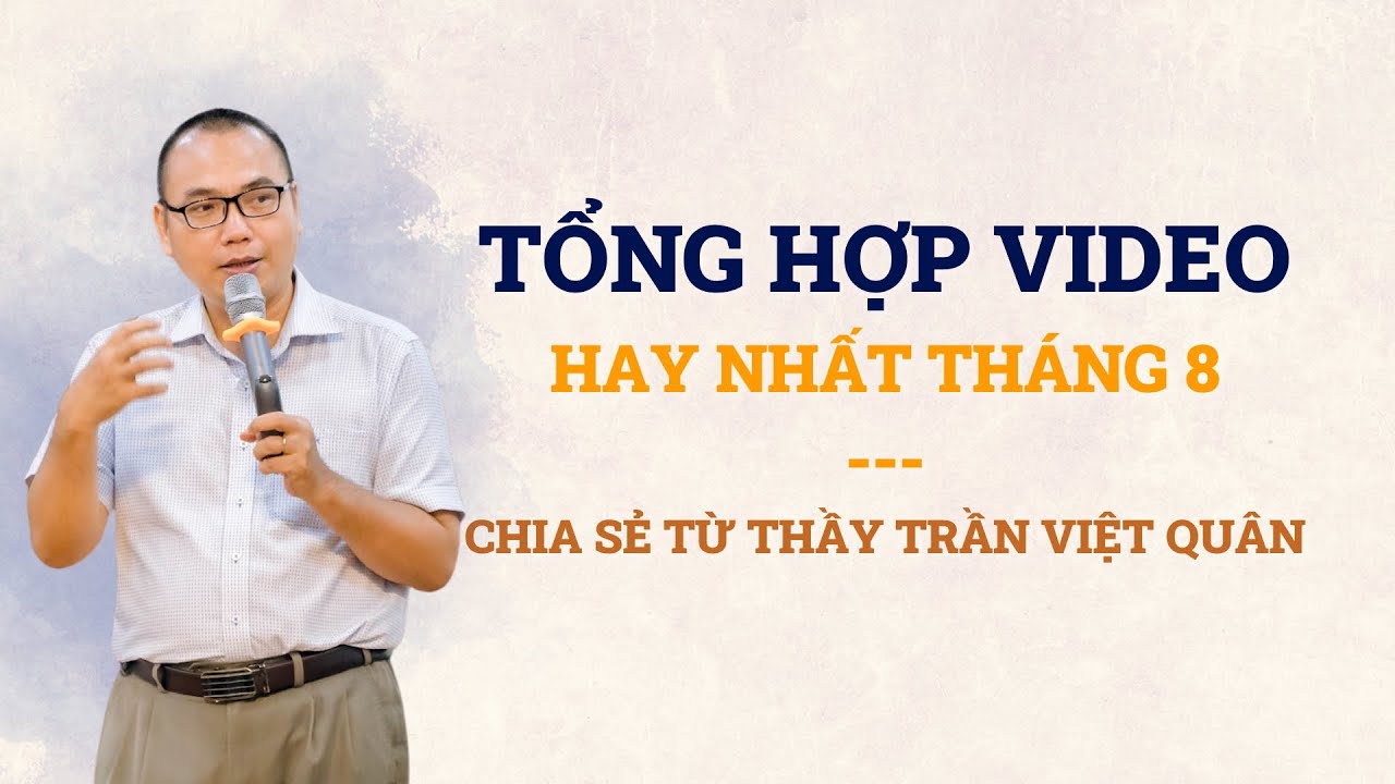 Tổng hợp video hay nhất tháng 8 | Trần Việt Quân