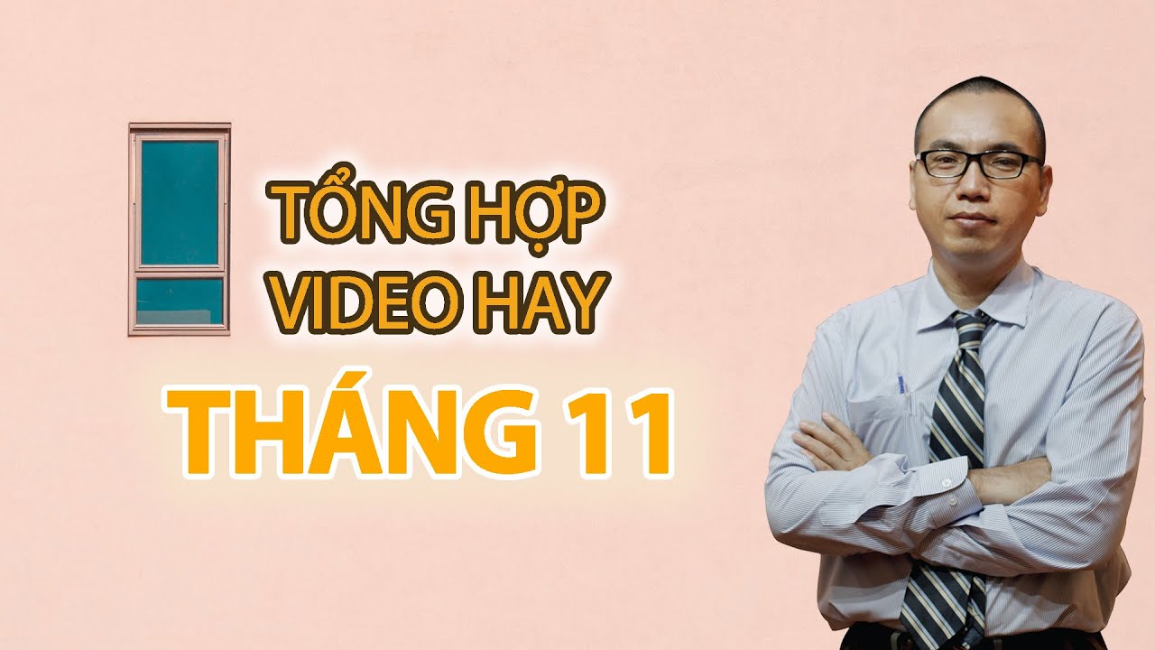 Tổng hợp video hay nhất tháng 11 | Trần Việt Quân