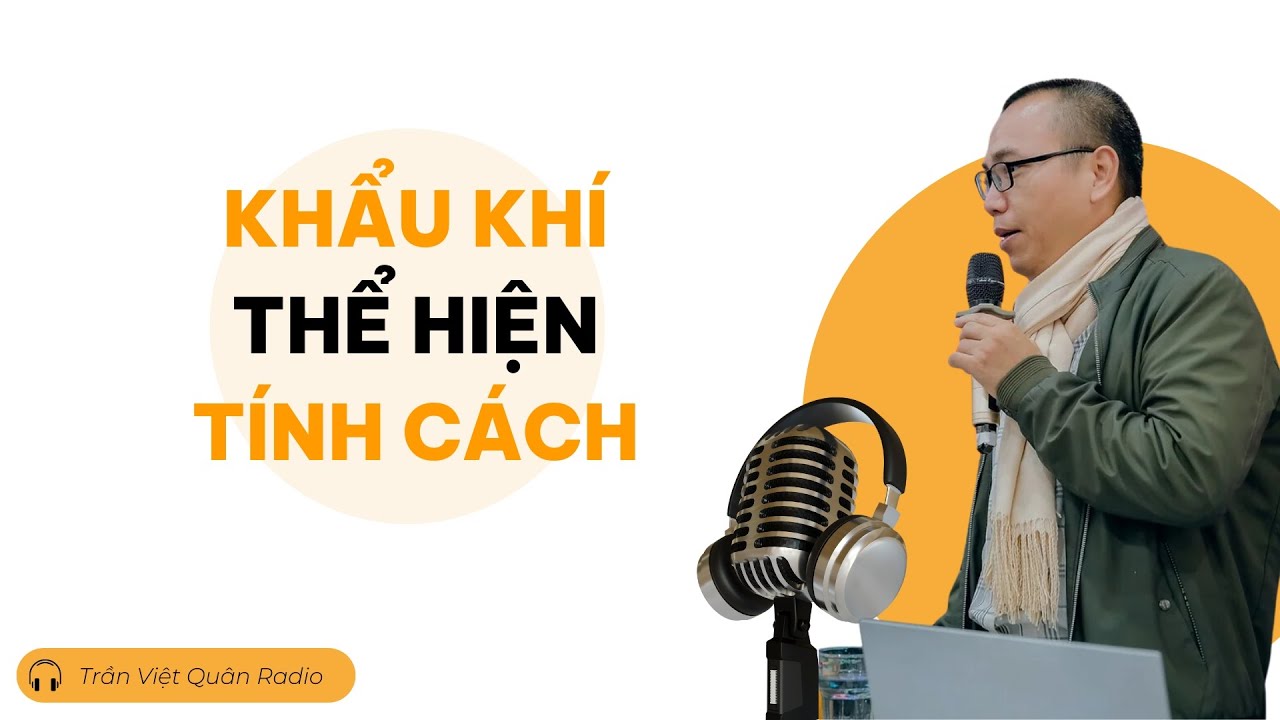 #radio  KHẨU KHÍ thể hiện tính cách con người | Trần Việt Quân