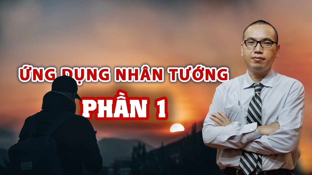 Ứng dụng nhân tướng - tại lớp họcPhần 1 | Trần Việt Quân