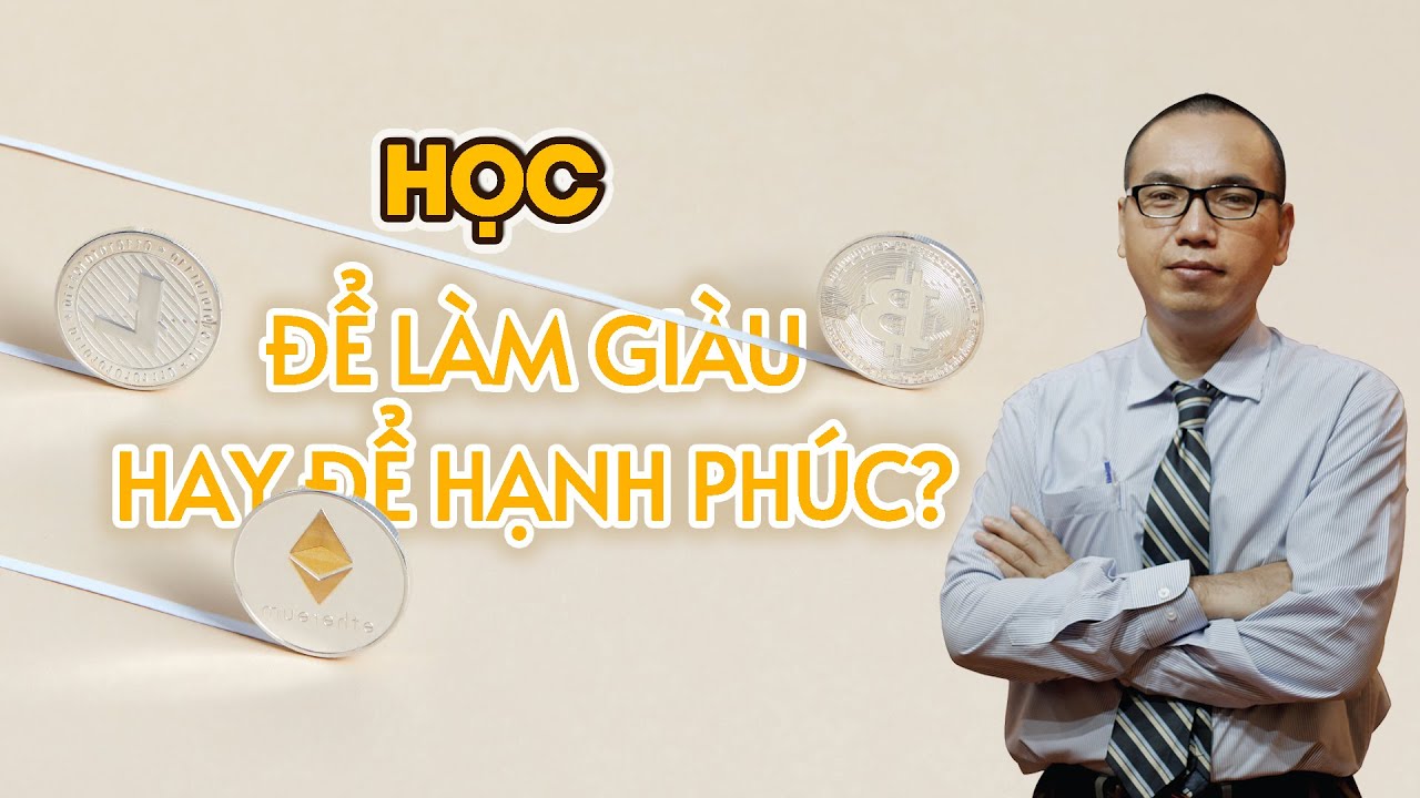 Học là để làm giàu hay để hạnh phúc? | Trần Việt Quân