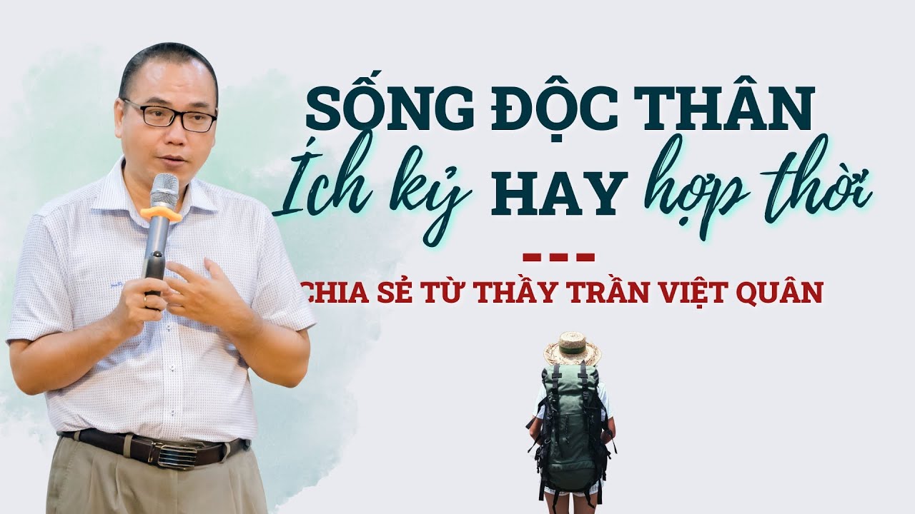 Sống độc thân có phải là ích kỷ hay là lối sống hợp thời ngày nay?  | Trần Việt Quân