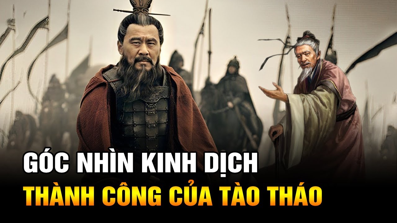 Bài học Thành Công của Tào Tháo dưới Góc Nhìn Kinh Dịch