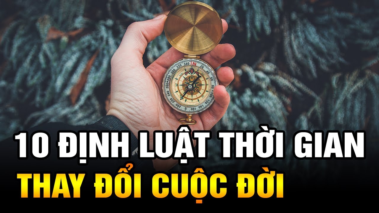 10 Định luật Thời gian đã thay đổi số phận vô số người trong cuộc sống