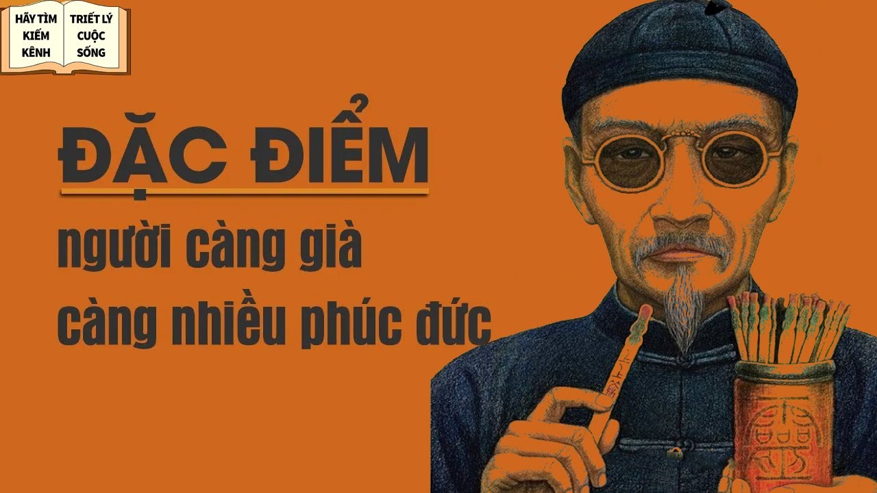 Đặc Điểm Của Người Càng Già Càng Chiều Phúc Lộc - Triết Lý Cuộc Sống