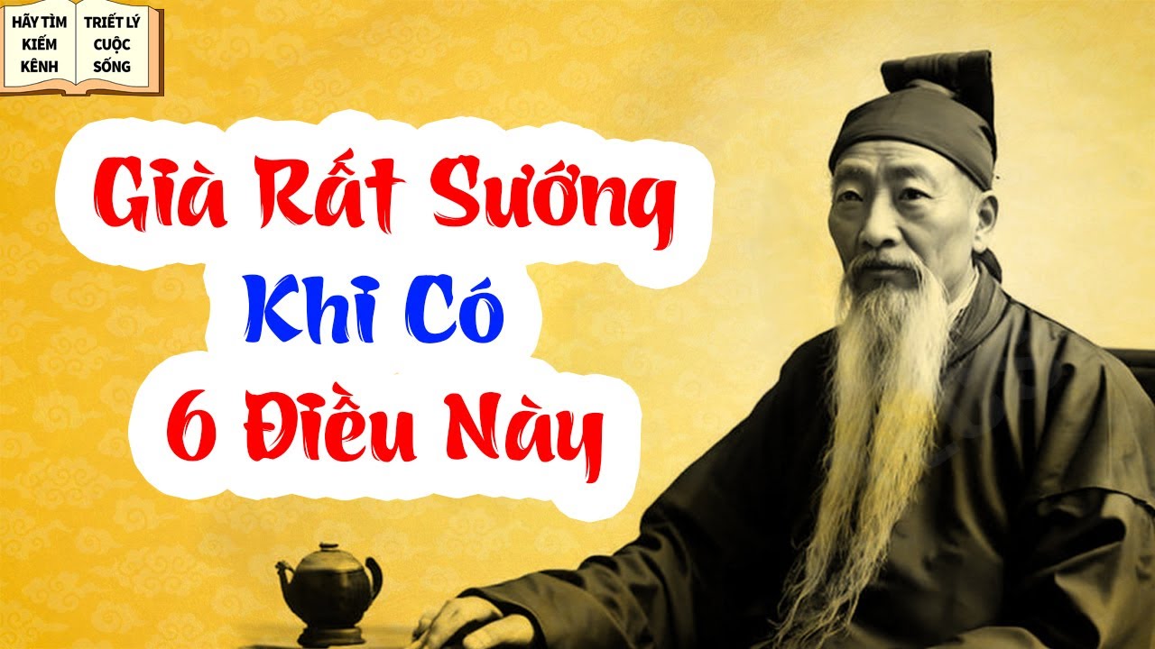 Cuối Đời Rất Sướng Khi Về Già Tích Lũy Được 1 trong 6 Điều Này