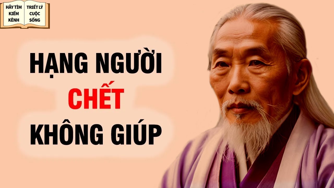 Hạng Người Này CÓ CH-ẾT Tuyệt Đối Không Giúp - Triết Lý Cuộc Sống