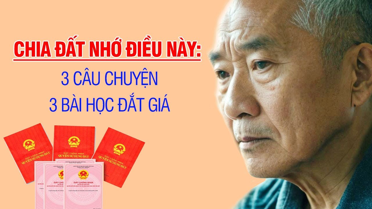 Chia đất cho con nhớ điều này: 3 câu chuyện, 3 bài học đắt giá