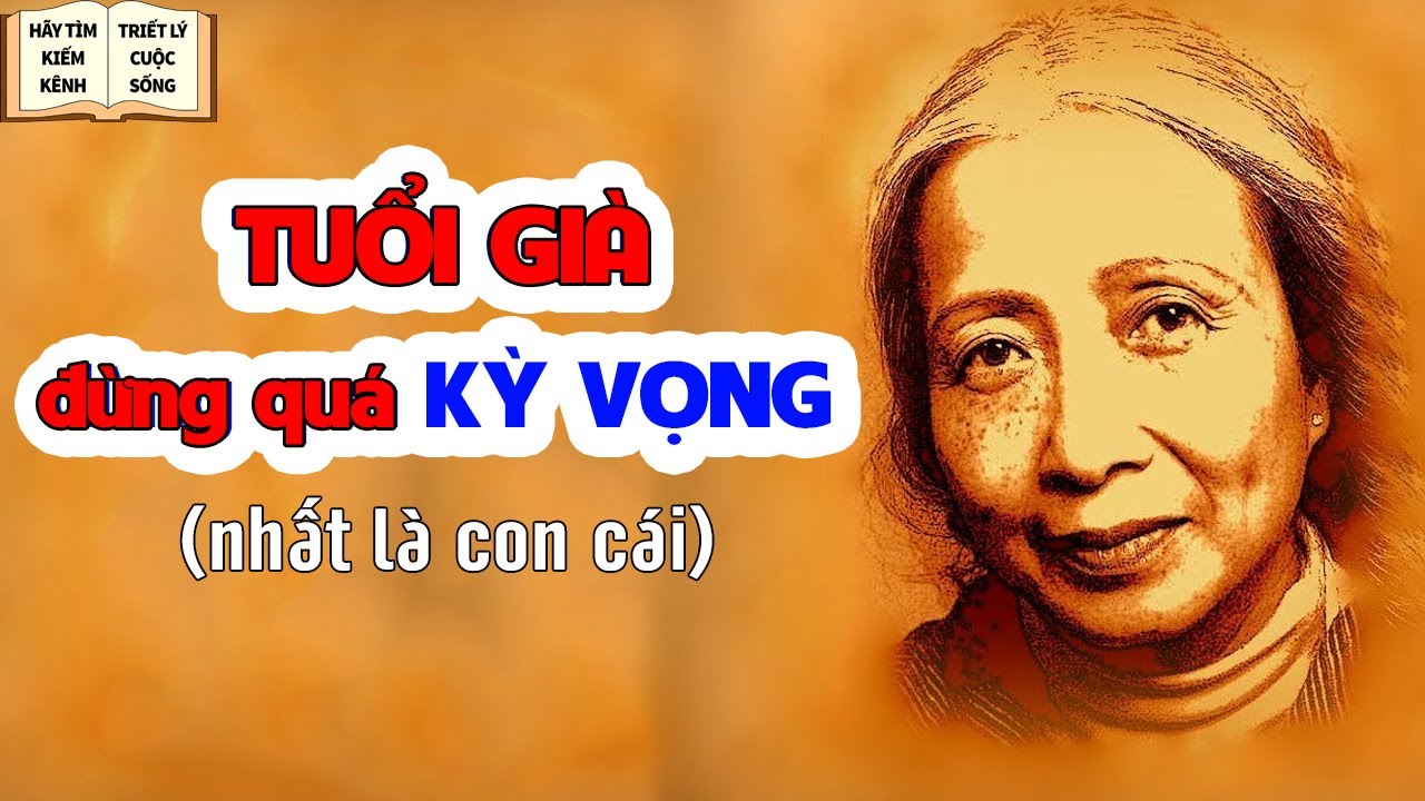 Sai lầm của Tuổi Trẻ vì quá kỳ vọng vào CON CÁI - Triết Lý Cuộc Sống