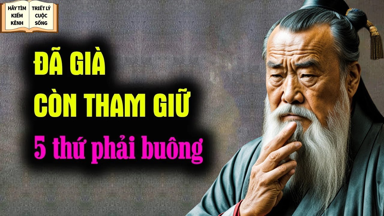 Tuổi Già Tuyệt Đối Không Tham Giữ 5 Thứ Này - Triết Lý Cuộc Sống