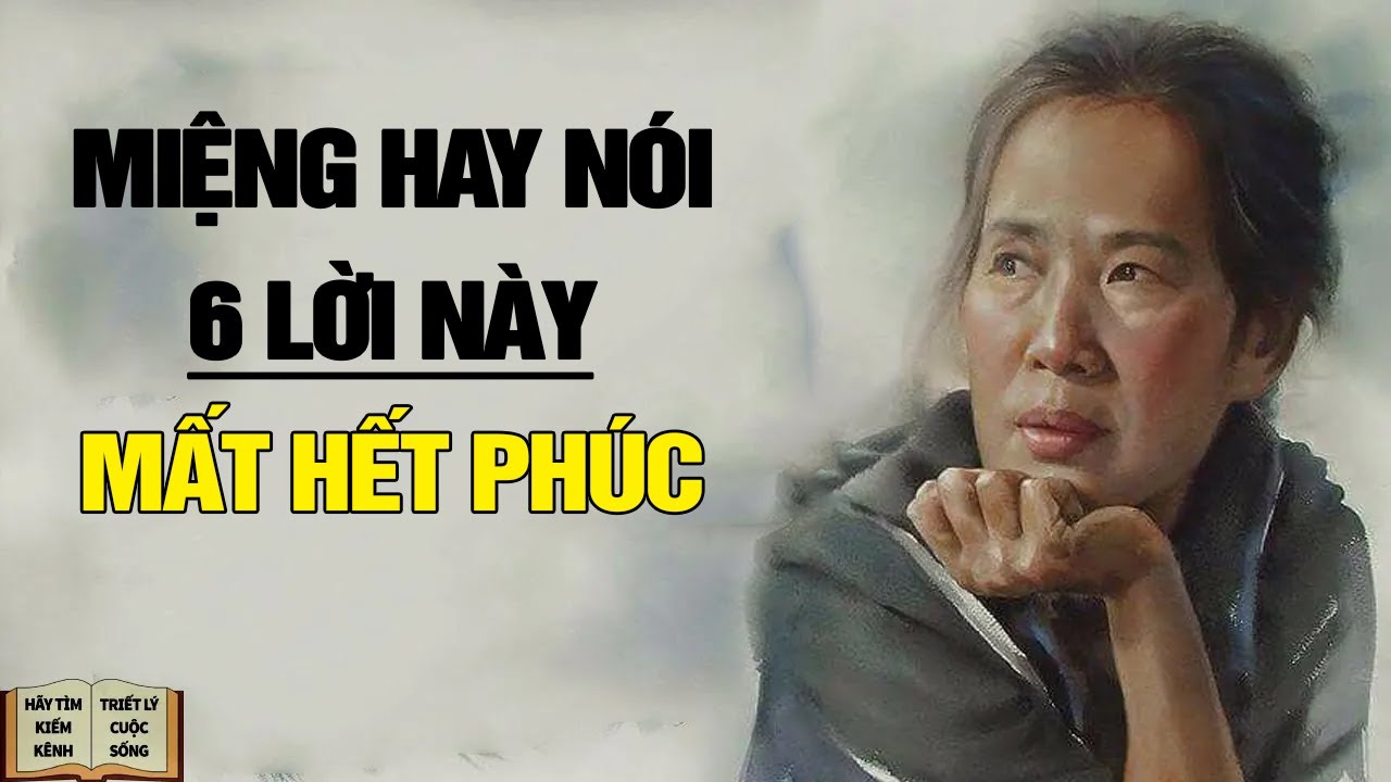 Miệng Hay Nói 6 Lời Này Mất Hết Phúc Báo