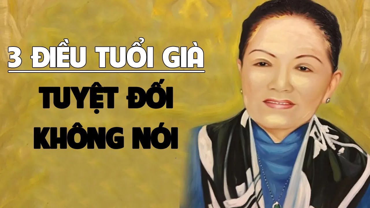 3 Điều Tuổi Già Tuyệt Đối Tránh - Triết Lý Cuộc Sống