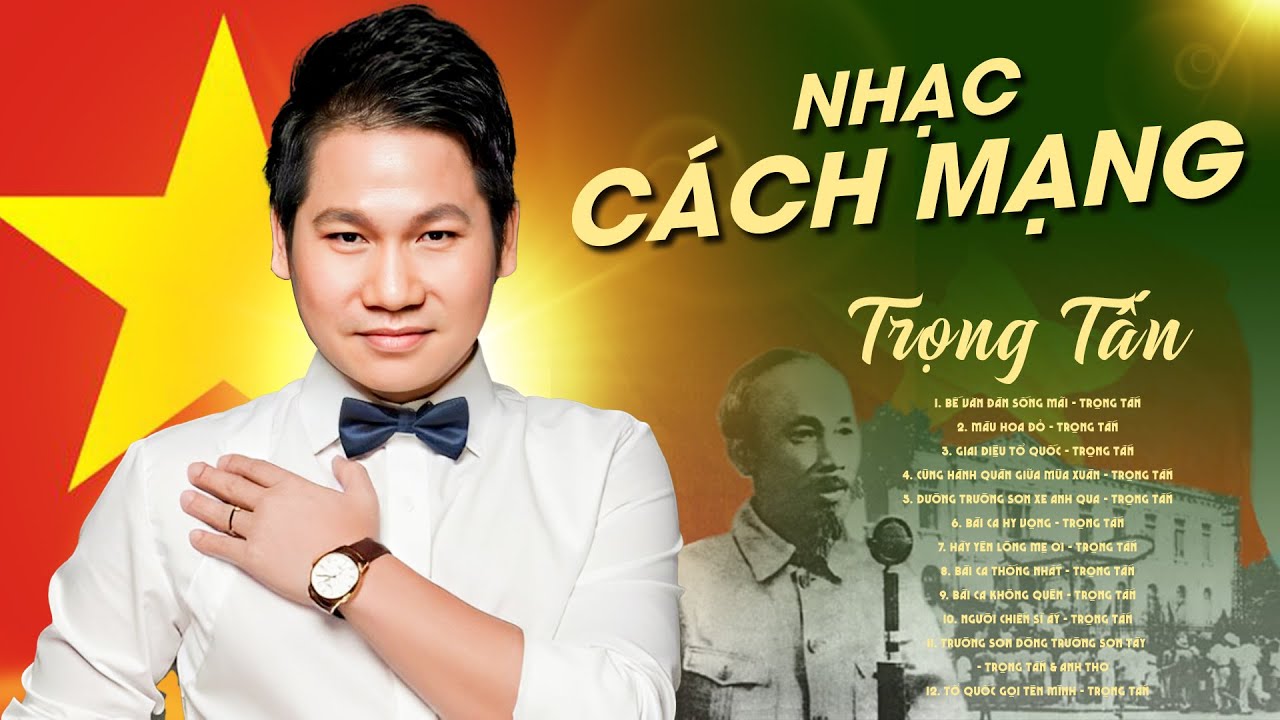 Những Ca Khúc Cách Mạng Đi Cùng Năm Tháng - Nhạc Cách Mạng Trọng Tấn