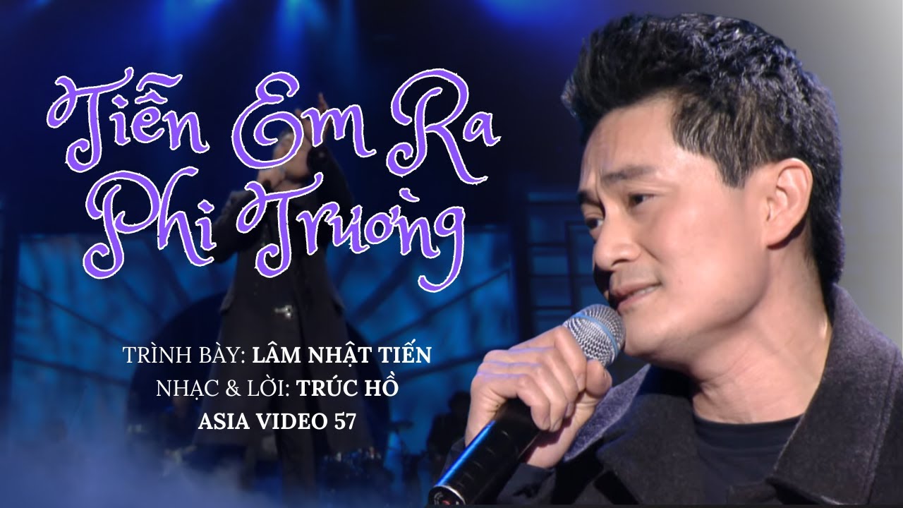 Tiễn Em Ra Phi Trường | Trình bày: Lâm Nhật Tiến | Nhạc & Lời: Trúc Hồ | Asia Video 57