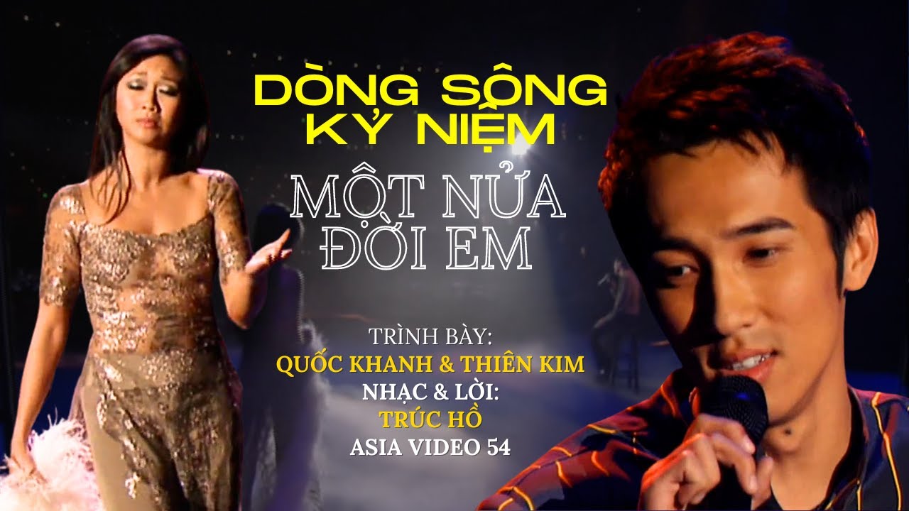 Dòng Sông Kỷ Niệm & Một Nửa Đời Em | Quốc Khanh & Thiên Kim | Nhạc & Lời: Trúc Hồ | Asia 54