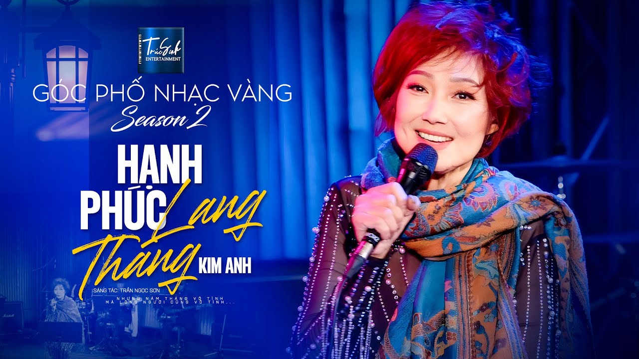 CHƯƠNG TRÌNH CA NHẠC MỚI ĐẶC BIỆT - Hạnh Phúc Lang Thang | Kim Anh