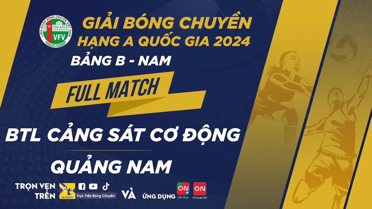 Full Match | BTL Cảnh Sát Cơ Động vs Quảng Nam | Bảng B - Nam giải bóng chuyền hạng A quốc gia 2024