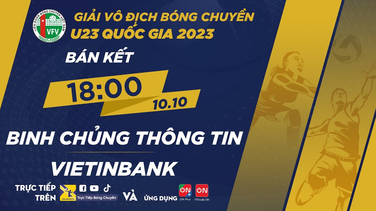 🔴Trực tiếp: Binh Chủng Thông Tin - Vietinbank | Bán kết - Giải vô địch bóng chuyền U23 QG 2023