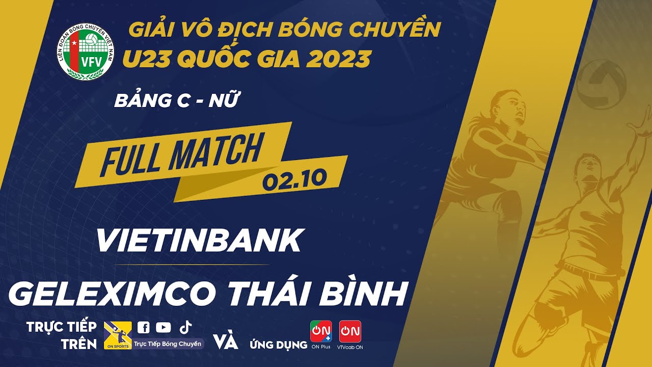 Full Match | VIETINBANK vs GELEXIMCO THÁI BÌNH | Giải vô địch bóng chuyền U23 QG 2023