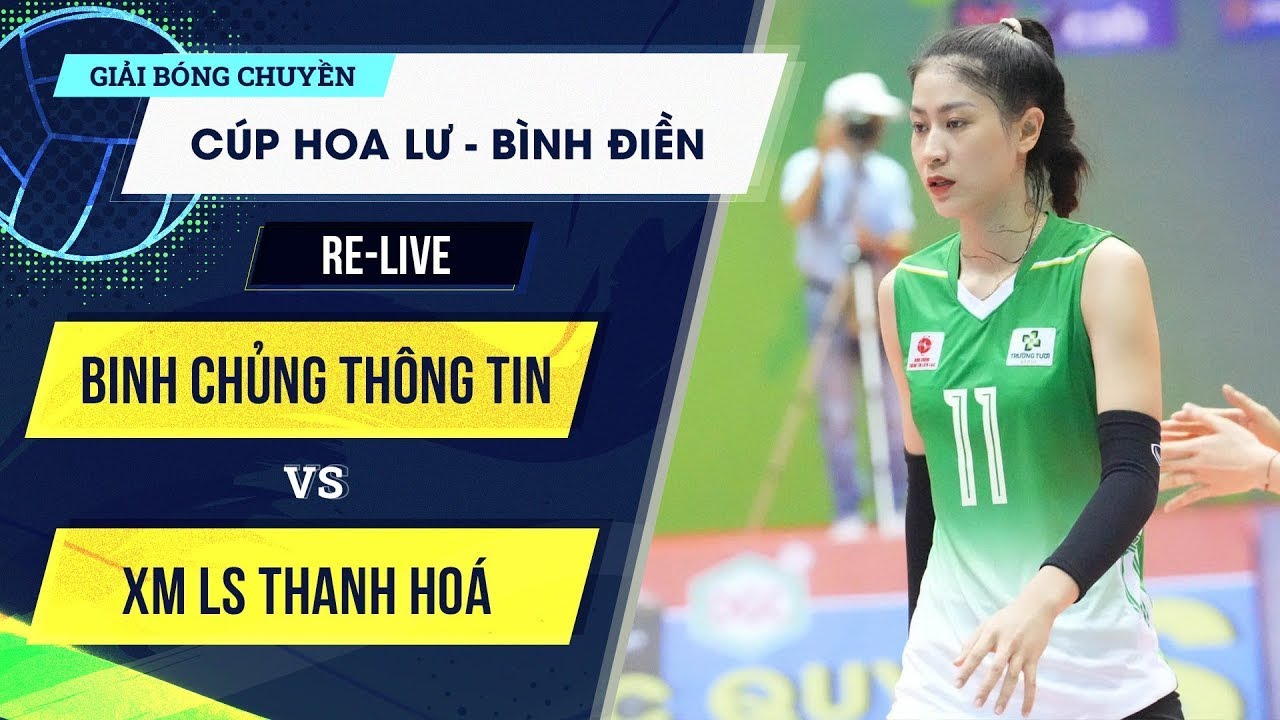 🔴Re-Live | Binh Chủng Thông Tin vs XMLS Thanh Hóa | Giải bóng chuyền Cúp Hoa Lư - Bình Điền