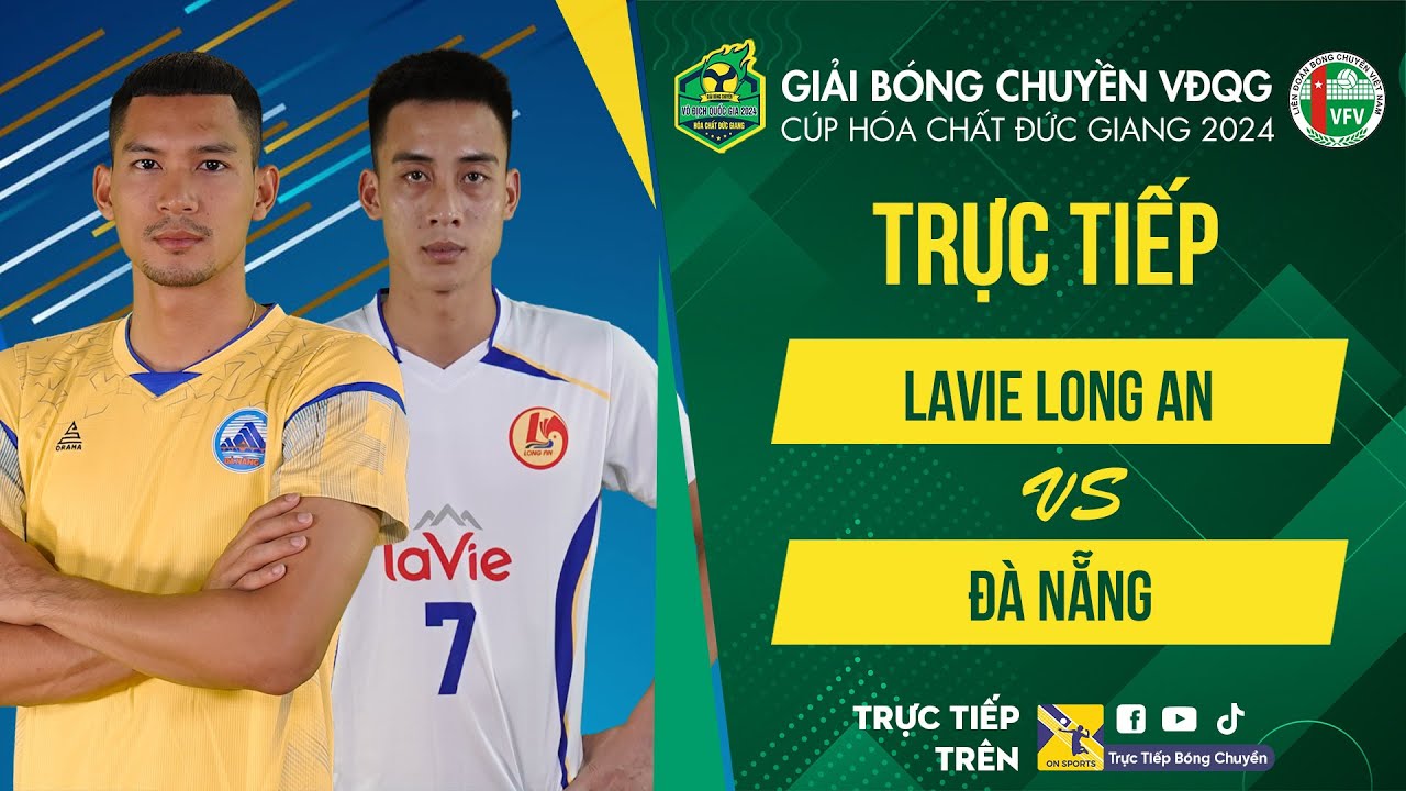 Tường thuật | LAVIE LONG AN vs ĐÀ NẴNG | Bảng Nam - Giải bóng chuyền VĐQG cúp HCĐG 2024