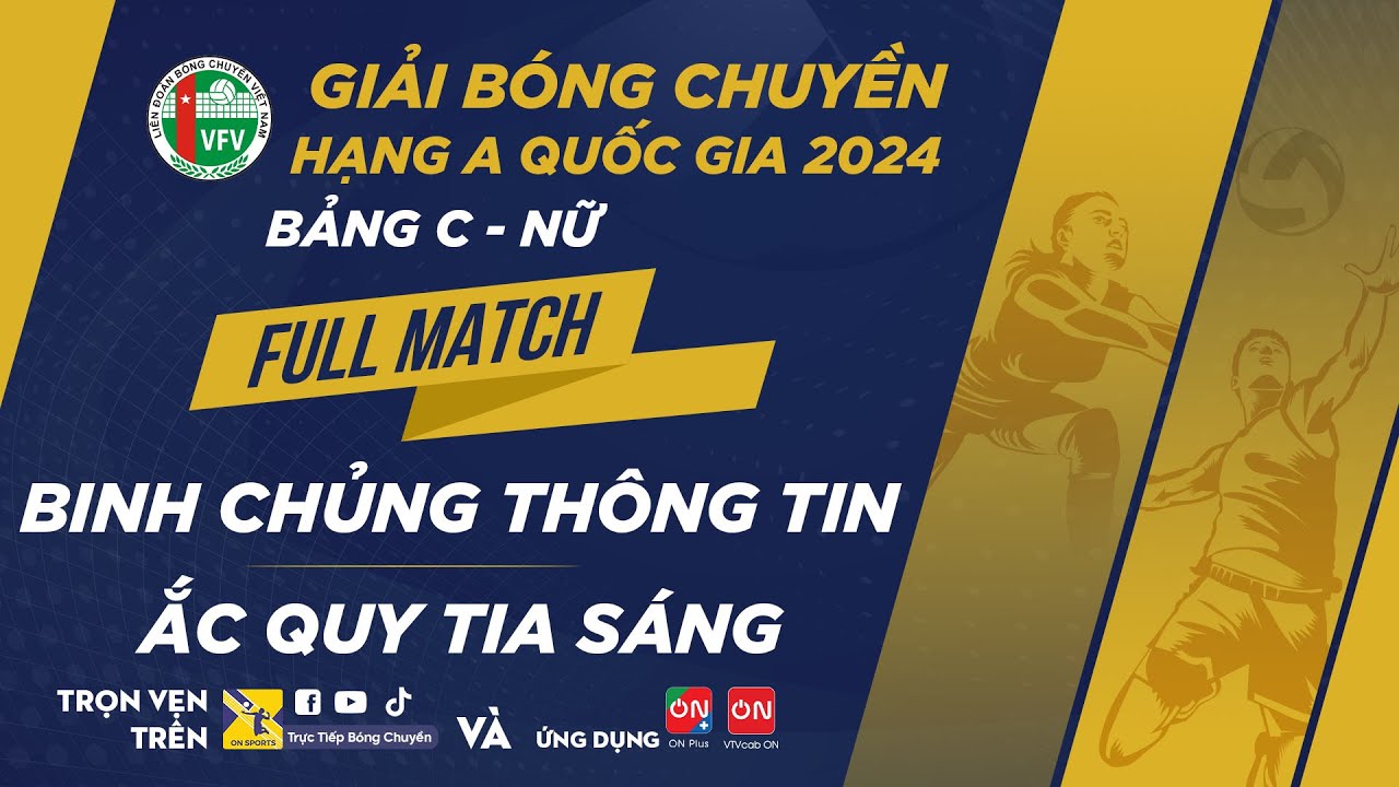 Full Match | Binh Chủng Thông Tin vs Ắc Quy Tia Sáng | Bảng C - Nữ giải bóng chuyền hạng A QG 2024